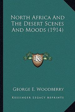 portada north africa and the desert scenes and moods (1914) (en Inglés)