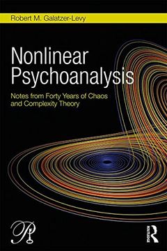 Nonlinear Psychoanalysis: Notes from Forty Years of Chaos and Complexity Theory (Psychoanalysis in a New Key Book Series)