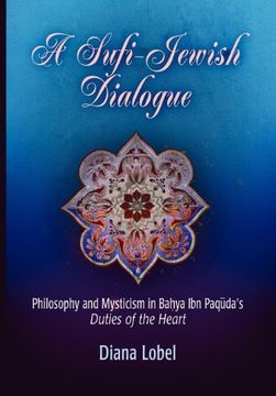 portada A Sufi-Jewish Dialogue: Philosophy and Mysticism in Bahya ibn Paquda's Duties of the Heart (Jewish Culture and Contexts) 