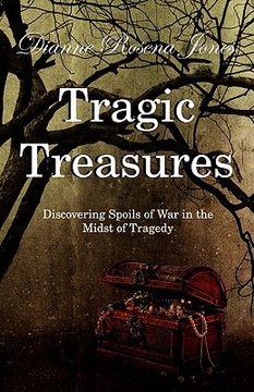 portada tragic treasures: discovering spoils of war in the midst of tragedy (en Inglés)