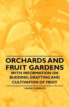 portada orchards and fruit gardens - with information on budding, grafting and cultivation of fruit (en Inglés)