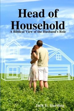 portada Head of Household: A Biblical View of the Husband's Role (en Inglés)
