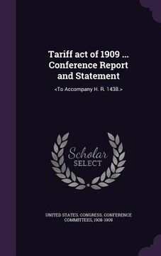 portada Tariff act of 1909 ... Conference Report and Statement (en Inglés)