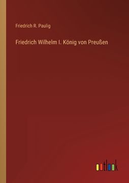 portada Friedrich Wilhelm I. König von Preußen (in German)