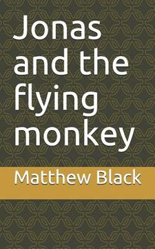 portada Jonas and the Flying Monkey: The Coming of a Creature (en Inglés)