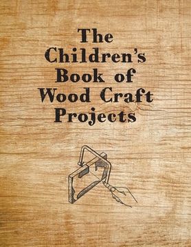 portada the children's book of wood craft projects (en Inglés)