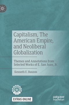 portada Capitalism, the American Empire, and Neoliberal Globalization: Themes and Annotations from Selected Works of E. San Juan, Jr. (in English)