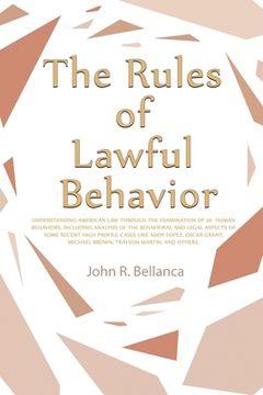 portada The Rules of Lawful Behavior: Understanding American Law Through the Examination of 20 Human Behaviors, Including Analysis of the Behavioral and Leg