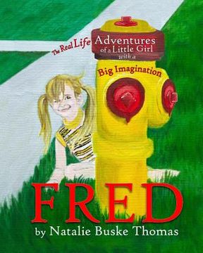 portada Fred: The Real Life Adventures of a Little Girl with a Big Imagination (in English)