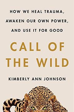 portada Call of the Wild: How we Heal Trauma, Awaken our own Power, and use it for Good (en Inglés)