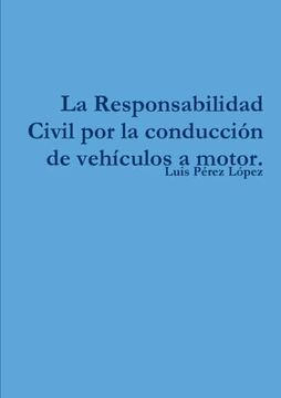 portada La Responsabilidad Civil por la Conduccion de Vehiculos a Motor.