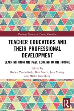 portada Teacher Educators and Their Professional Development: Learning From the Past, Looking to the Future (Routledge Research in Teacher Education) (en Inglés)
