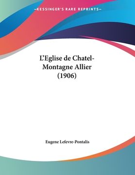 portada L'Eglise de Chatel-Montagne Allier (1906) (en Francés)