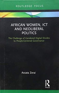 portada African Women, ICT and Neoliberal Politics: The Challenge of Gendered Digital Divides to People-Centered Governance (en Inglés)