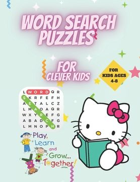 Word Search Puzzles for Clever Kids 4-8: First Kids Word Search Puzzle Book ages 4-6 & 6-8. Word for Word Wonder Words Activity for Children 4, 5, 6, (en Inglés)