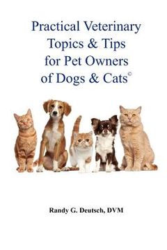 portada practical veterinary topics & tips for pet owners of dogs and cats (en Inglés)