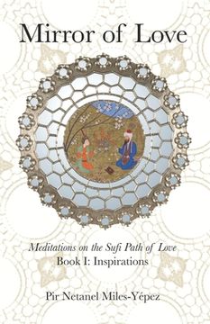 portada Mirror of Love: Meditations on the Sufi Path of Love: Book I: Inspirations (en Inglés)