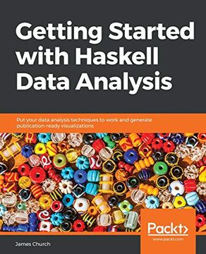 portada Getting Started With Haskell Data Analysis: Put Your Data Analysis Techniques to Work and Generate Publication-Ready Visualizations (en Inglés)