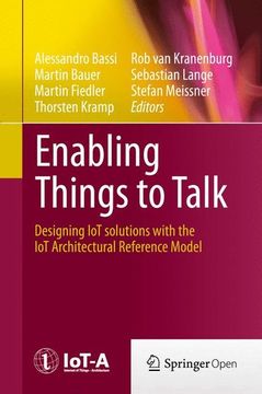 portada Enabling Things to Talk Designing iot Solutions With the iot Architectural Reference Model (en Inglés)