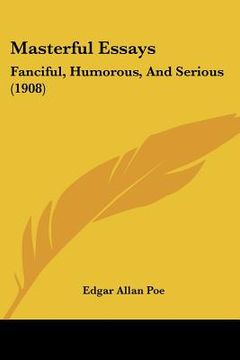 portada masterful essays: fanciful, humorous, and serious (1908)