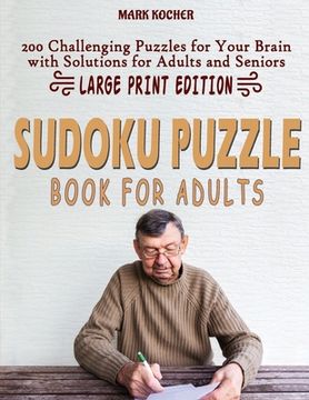 portada Sudoku Puzzle Book for Adults: 200 Challenging Puzzles for Your Brain with Solutions for Adults and Seniors - Large Print Edition