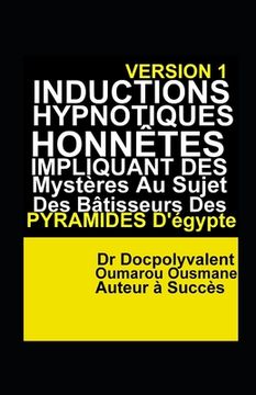 portada Inductions Hypnotiques Honnêtes Impliquant Des Mystères Au Sujet Des Bâtisseurs Des Pyramides D'Égypte (en Francés)