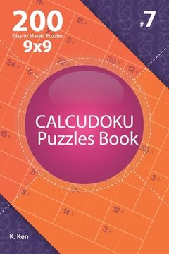 portada Calcudoku - 200 Easy to Master Puzzles 9x9 (Volume 7) (en Inglés)