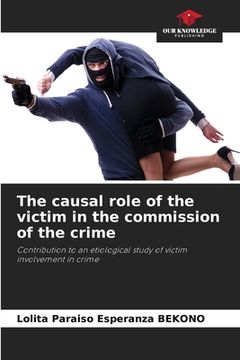 portada The causal role of the victim in the commission of the crime (en Inglés)