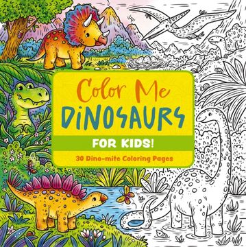 portada Color Me Dinosaurs (Kids' Edition): 30 Dino-Mite Coloring Pages