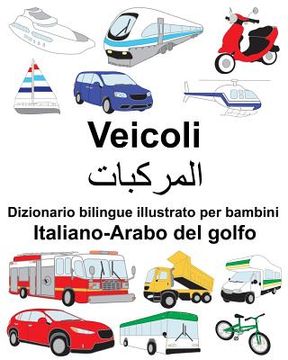 portada Italiano-Arabo del golfo Veicoli Dizionario bilingue illustrato per bambini (en Italiano)