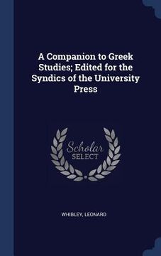 portada A Companion to Greek Studies; Edited for the Syndics of the University Press