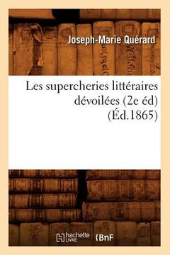 portada Les Supercheries Littéraires Dévoilées, (2e Éd) (Éd.1865) (en Francés)