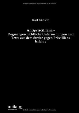 portada Antipriscilliana - Dogmengeschichtliche Untersuchungen und Texte aus dem Streite gegen Priscillians Irrlehre