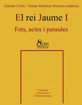portada El rei Jaume I: Fets, actes i paraules (Germà Colón d'estudis filològics)