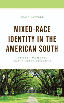 portada Mixed-Race Identity in the American South: Roots, Memory, and Family Secrets (en Inglés)