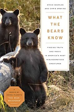 portada What the Bears Know: How i Found Truth and Magic in America's Most Misunderstood Creatures―A Memoir by Animal Planet's "The Bear Whisperer" (in English)