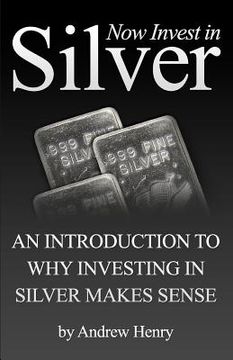 portada now invest in silver (en Inglés)