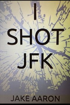 portada I Shot JFK (en Inglés)