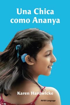 portada Una Chica Como Ananya: La Historia Real de una Niña Inspiradora, que es Sorda y Lleva Implantes Cocleares (in Spanish)