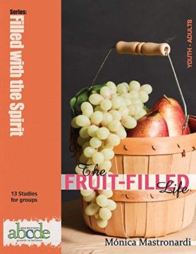 portada The Fruit-Filled Life: 13 Bible Studies for Small Groups (Filled With the Spirit) (en Inglés)