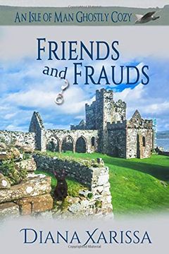 portada Friends and Frauds (an Isle of man Ghostly Cozy) (Volume 6) (en Inglés)