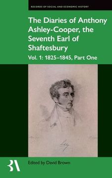 portada The Diaries of Anthony Ashley-Cooper, the Seventh Earl of Shaftesbury: Vol. 1: 1825-1845, Part one (Records of Social and Economic History) (in English)
