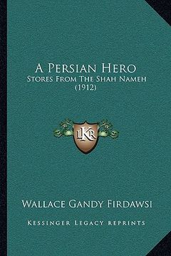 portada a persian hero: stores from the shah nameh (1912) (en Inglés)