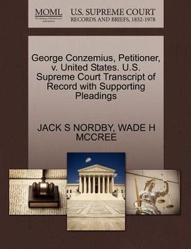 portada george conzemius, petitioner, v. united states. u.s. supreme court transcript of record with supporting pleadings