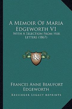 portada a memoir of maria edgeworth v1: with a selection from her letters (1867) (en Inglés)