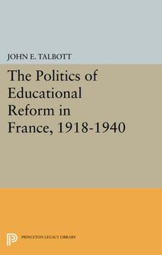 portada The Politics of Educational Reform in France, 1918-1940 (Princeton Legacy Library) (in English)