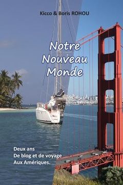 portada Notre Nouveau Monde: Deux ans de voyages aux Amériques... (en Francés)