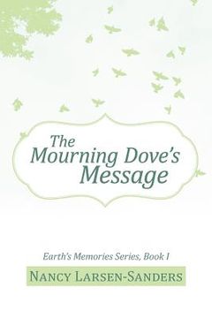 portada the mourning dove's message: earth's memories series, book i (en Inglés)