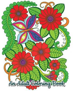 portada An Adult Coloring Book: Stress Relieving Flower Designs, Beautiful Flower Drawings (Perfect for Flower Lovers)