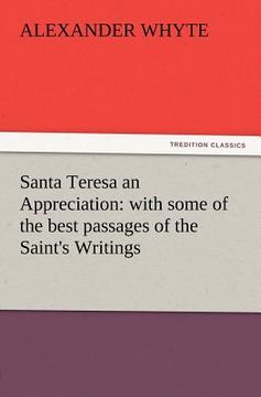 portada santa teresa an appreciation: with some of the best passages of the saint's writings (en Inglés)